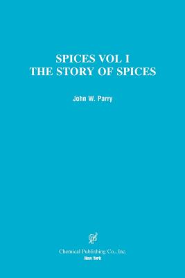 Spices: The Story of Spices the Spices Described