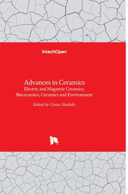 Advances in Ceramics: Electric and Magnetic Ceramics, Bioceramics, Ceramics and Environment