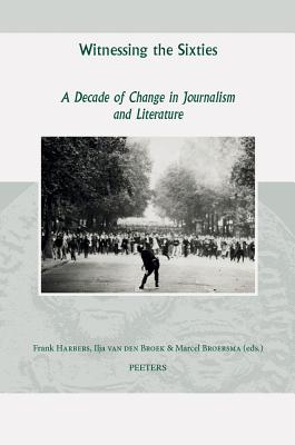 Witnessing the Sixties: A Decade of Change in Journalism and Literature