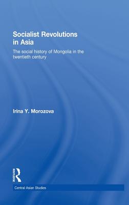 Socialist Revolutions in Asia: The Social History of Mongolia in the 20th Century