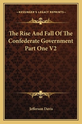 The Rise And Fall Of The Confederate Government Part One V2