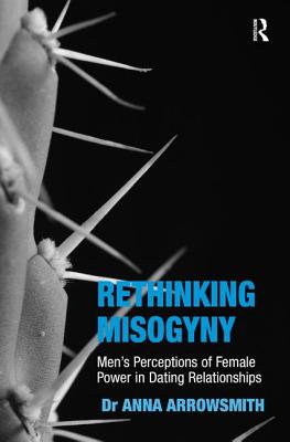 Rethinking Misogyny: Men's Perceptions of Female Power in Dating Relationships
