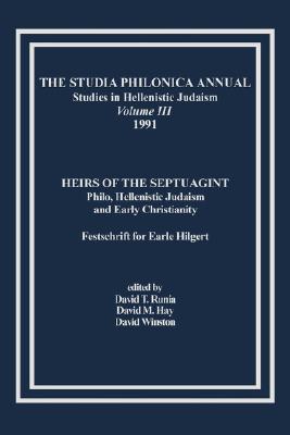 The Studia Philonica Annual, III, 1991: Heirs of the Septuagint: Philo, Hellenistic Judaism and Early Christianity (Festschrift for Earle Hilgert)
