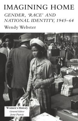 Imagining Home: Gender, Race and National Identity, 1945-1964