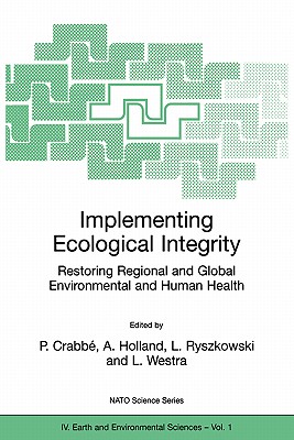 Implementing Ecological Integrity: Restoring Regional and Global Environmental and Human Health