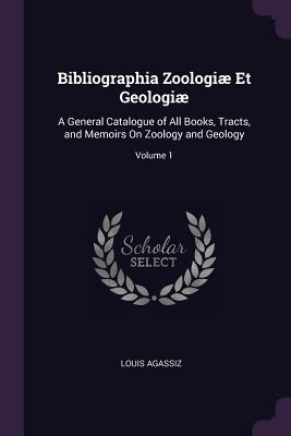 Bibliographia Zoologiæ Et Geologiæ: A General Catalogue of All Books, Tracts, and Memoirs On Zoology and Geology; Volume 1