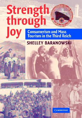 Strength Through Joy: Consumerism and Mass Tourism in the Third Reich