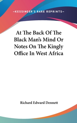 At The Back Of The Black Man's Mind Or Notes On The Kingly Office In West Africa