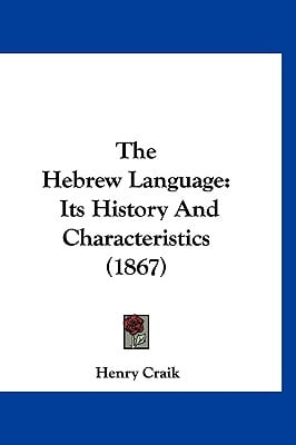 The Hebrew Language: Its History And Characteristics (1867)