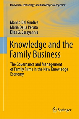 Knowledge and the Family Business: The Governance and Management of Family Firms in the New Knowledge Economy