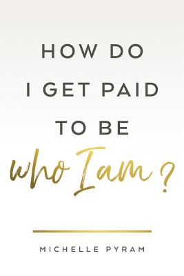 How Do I Get Paid to Be Who I Am?