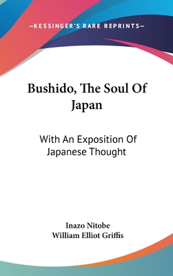 Bushido, The Soul Of Japan: With An Exposition Of Japanese Thought