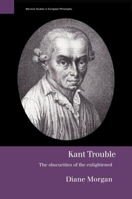 Kant Trouble: Obscurities of the Enlightened