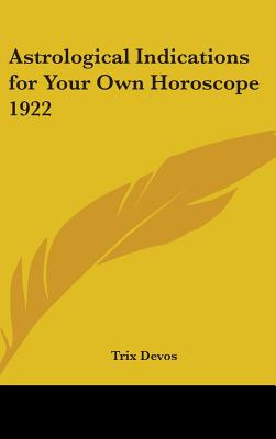 Astrological Indications for Your Own Horoscope 1922