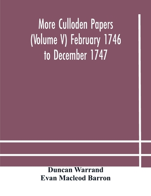 More Culloden Papers (Volume V) February 1746 To December 1747