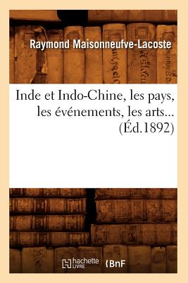 Inde et Indo-Chine, les pays, les événements, les arts (Éd.1892)