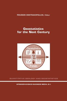 Geostatistics for the Next Century: An International Forum in Honour of Michel David's Contribution to Geostatistics, Montreal, 1993