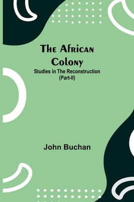 The African Colony: Studies In The Reconstruction (Part-Ii)
