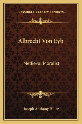 Albrecht Von Eyb: Medieval Moralist