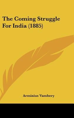 The Coming Struggle For India (1885)