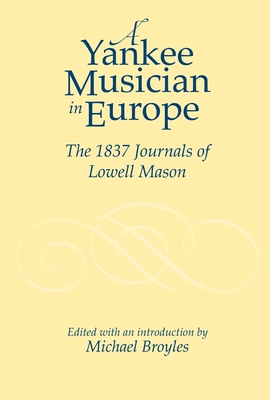 Yankee Musician in Europe: The 1837 Journals of Lowell Mason