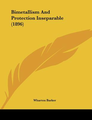 Bimetallism And Protection Inseparable (1896)