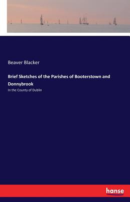 Brief Sketches of the Parishes of Booterstown and Donnybrook: In the County of Dublin