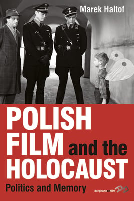 Polish Film and the Holocaust: Politics and Memory