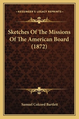 Sketches Of The Missions Of The American Board (1872)