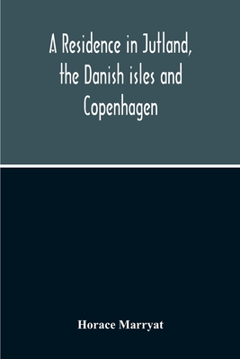 A Residence In Jutland, The Danish Isles And Copenhagen