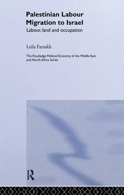 Palestinian Labour Migration to Israel: Labour, Land and Occupation