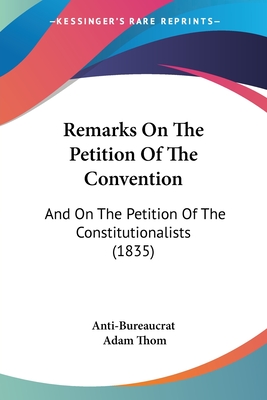 Remarks On The Petition Of The Convention: And On The Petition Of The Constitutionalists (1835)