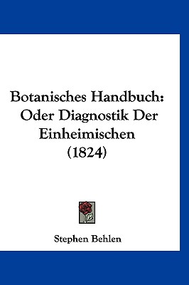 Botanisches Handbuch: Oder Diagnostik Der Einheimischen (1824)