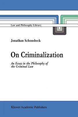 On Criminalization: An Essay in the Philosophy of Criminal Law