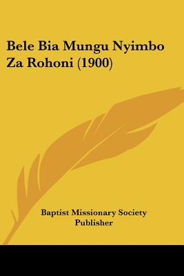 Bele Bia Mungu Nyimbo Za Rohoni (1900)