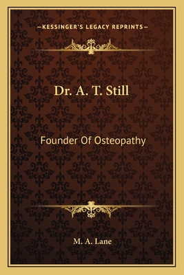 Dr. A. T. Still: Founder Of Osteopathy