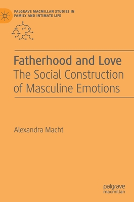 Fatherhood and Love: The Social Construction of Masculine Emotions