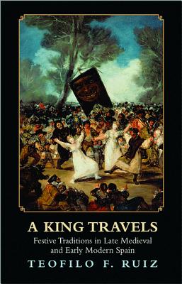 King Travels: Festive Traditions in Late Medieval & Early Mo