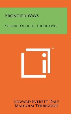 Frontier Ways: Sketches of Life in the Old West