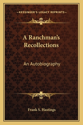 A Ranchman's Recollections: An Autobiography