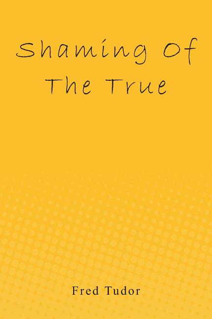 Shaming of the True
