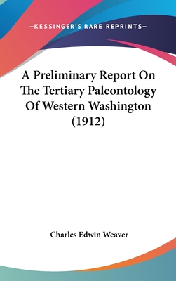 A Preliminary Report On The Tertiary Paleontology Of Western Washington (1912)