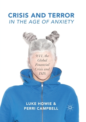 Crisis and Terror in the Age of Anxiety: 9/11, the Global Financial Crisis and Isis