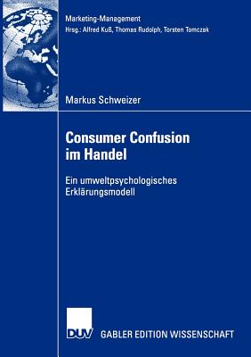 Consumer Confusion Im Handel: Ein Umweltpsychologisches Erklärungsmodell
