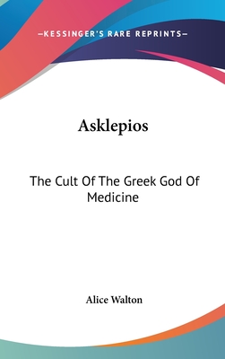 Asklepios: The Cult Of The Greek God Of Medicine