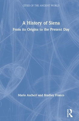 A History of Siena: From its Origins to the Present Day