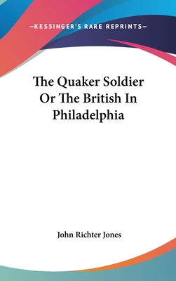The Quaker Soldier Or The British In Philadelphia
