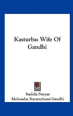 Kasturba: Wife Of Gandhi