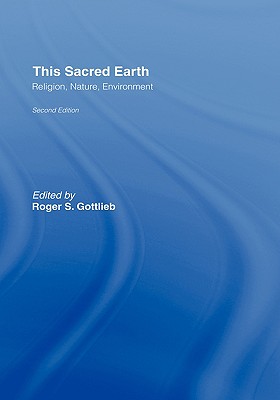 This Sacred Earth: Religion, Nature, Environment