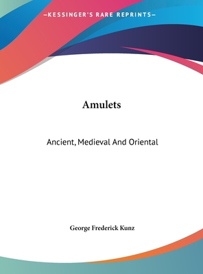 Amulets: Ancient, Medieval And Oriental